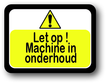 Let op machine in onderhoud bord